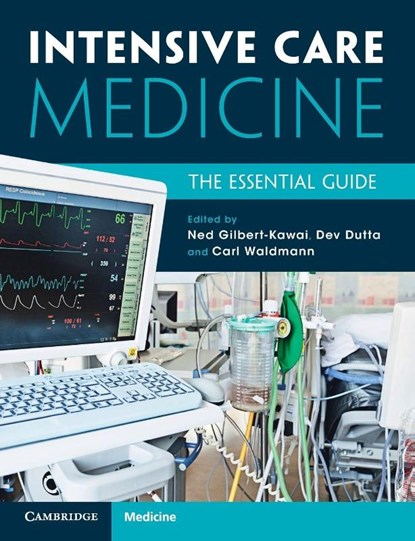 Intensive Care Medicine, Ned (The Royal Liverpool Hospital) Gilbert-Kawai ; Debashish (Princess Alexandra Hospital NHS Trust Dutta ; Carl (Royal Berkshire Hospital Waldmann - Paperback - 9781108984423