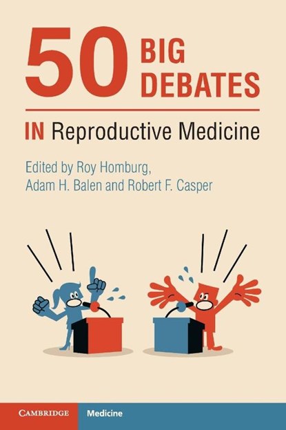 50 Big Debates in Reproductive Medicine, Roy Homburg ; Adam H. Balen ; Robert F. Casper - Paperback - 9781108986601