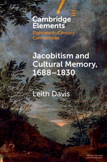 Jacobitism and Cultural Memory, 1688–1830, Leith (Simon Fraser University Davis - Paperback - 9781108986618