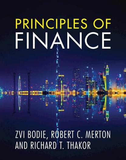 Principles of Finance, Zvi (Boston University) Bodie ; Robert C. (Massachusetts Institute of Technology) Merton ; Richard T. (University of Minnesota) Thakor - Paperback - 9781108987165