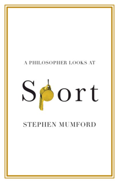 A Philosopher Looks at Sport, Stephen (Durham University) Mumford - Paperback - 9781108994934