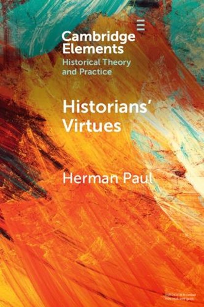 Historians' Virtues, Herman (Universiteit Leiden) Paul - Paperback - 9781108994972