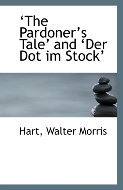 The Pardoner's Tale and Der Dot Im Stock, Hart Walter Morris - Paperback - 9781110960910