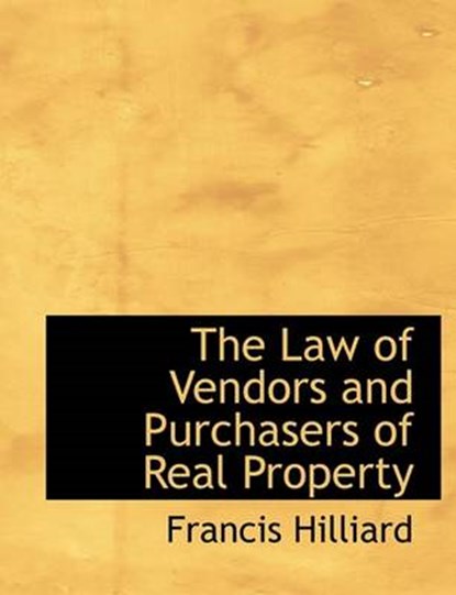 The Law of Vendors and Purchasers of Real Property, HILLIARD,  Francis - Paperback - 9781116056990