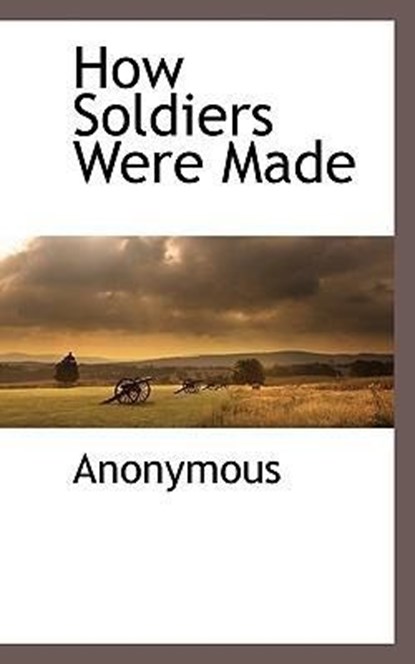 How Soldiers Were Made, Anonymous - Paperback - 9781116302844