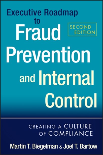 Executive Roadmap to Fraud Prevention and Internal Control, Martin T. Biegelman ; Joel T. Bartow - Gebonden - 9781118004586