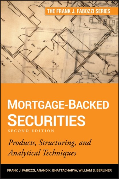 Mortgage-Backed Securities, FRANK J. (SCHOOL OF MANAGEMENT,  Yale University) Fabozzi ; Anand K. Bhattacharya ; William S. Berliner - Gebonden - 9781118004692