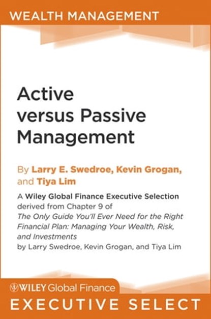 Active versus Passive Management, Larry E. Swedroe ; Kevin Grogan ; Tiya Lim - Ebook - 9781118006566