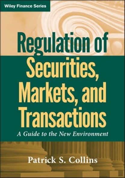 Regulation of Securities, Markets, and Transactions, Patrick S. Collins - Ebook - 9781118008560