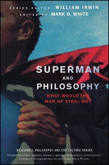Superman and Philosophy, Mark D. (College of Staten Island/CUNY) White - Paperback - 9781118018095