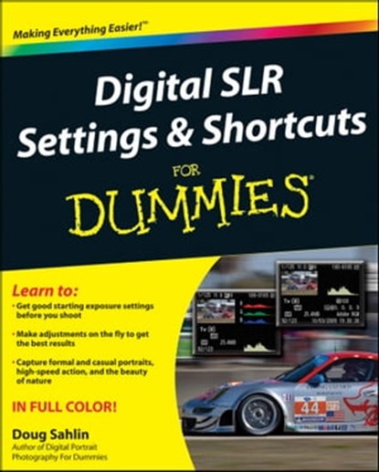 Digital SLR Settings and Shortcuts For Dummies, Doug Sahlin - Ebook - 9781118021606