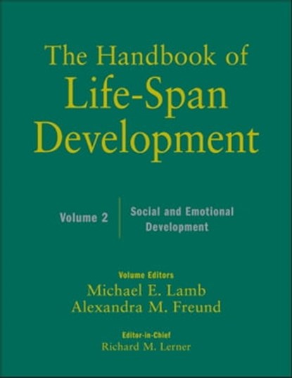 The Handbook of Life-Span Development, Volume 2, Richard M. Lerner ; Michael E. Lamb ; Alexandra M. Freund - Ebook - 9781118026519