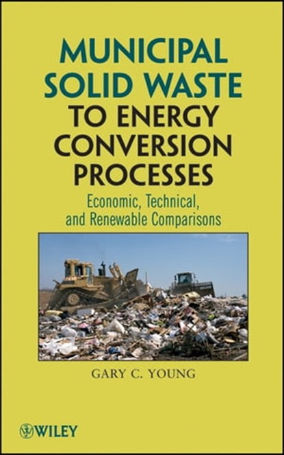 Municipal Solid Waste to Energy Conversion Processes, Gary C. Young - Ebook - 9781118029275