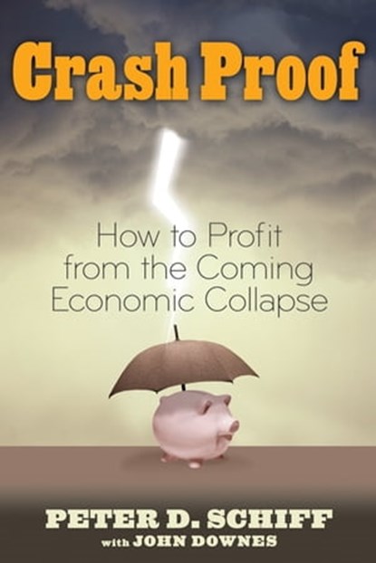 Crash Proof, Peter D. Schiff ; John Downes - Ebook - 9781118038932