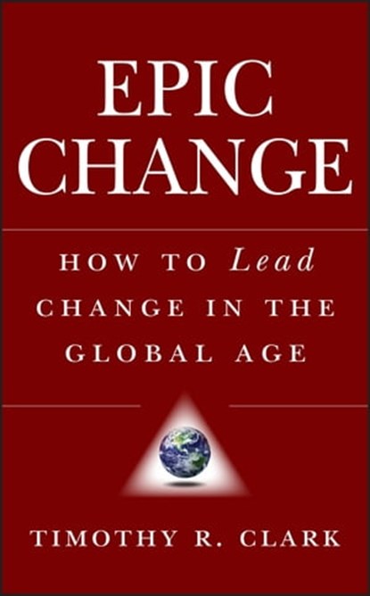 EPIC Change, Timothy R. Clark - Ebook - 9781118039366