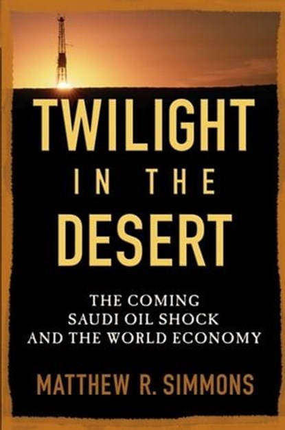 Twilight in the Desert, Matthew R. Simmons - Ebook - 9781118040522