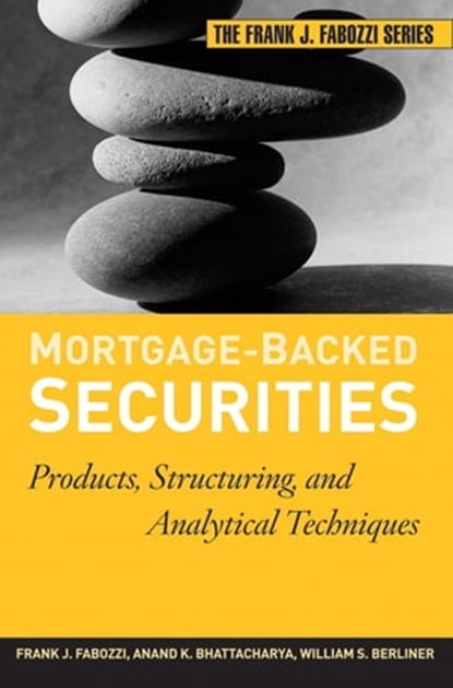 Mortgage-Backed Securities, Anand K. Bhattacharya ; William S. Berliner ; Frank J. Fabozzi - Ebook - 9781118044711