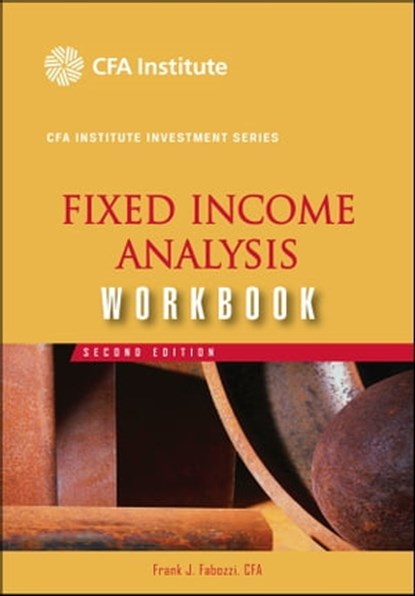 Fixed Income Analysis Workbook, Frank J. Fabozzi - Ebook - 9781118044858