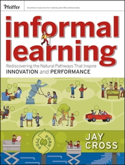 Informal Learning, Jay Cross - Ebook - 9781118046968