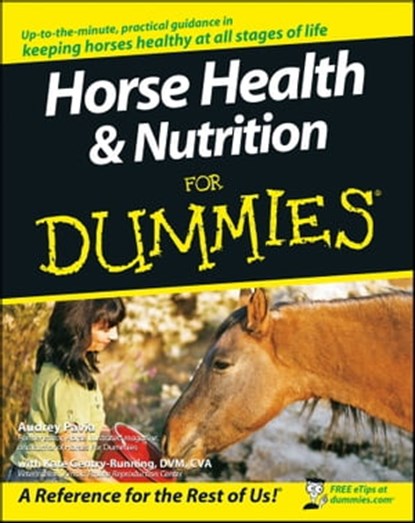 Horse Health and Nutrition For Dummies, Audrey Pavia ; Kate Gentry-Running - Ebook - 9781118052327