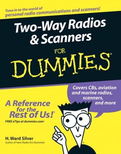 Two-Way Radios and Scanners For Dummies, H. Ward Silver - Ebook - 9781118054604