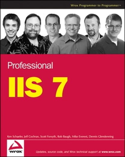 Professional IIS 7, Kenneth Schaefer ; Jeff Cochran ; Scott Forsyth ; Rob Baugh ; Mike Everest ; Dennis Glendenning - Ebook - 9781118058558