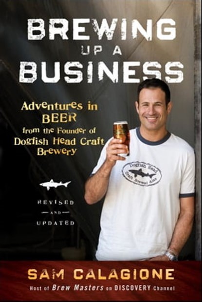 Brewing Up a Business, Sam Calagione - Ebook - 9781118061879