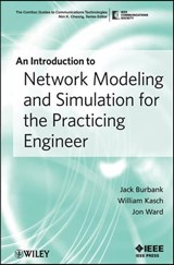 An Introduction to Network Modeling and Simulation for the Practicing Engineer - Jack L. Burbank ; William Kasch ; Jon Ward ; Nim K. Cheung - 9781118063644