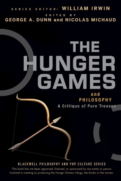 The Hunger Games and Philosophy, George A. Dunn ; Nicolas Michaud ; William (Wilkes-Barre Irwin - Paperback - 9781118065075
