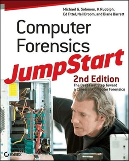 Computer Forensics JumpStart, Michael G. Solomon ; K. Rudolph ; Ed Tittel ; Neil Broom ; Diane Barrett - Ebook - 9781118067659