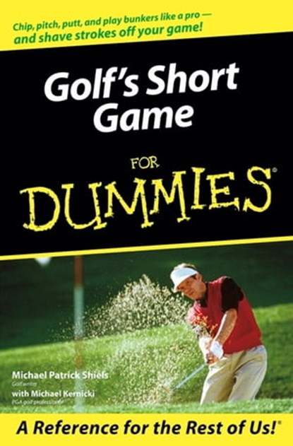 Golf's Short Game For Dummies, Michael Patrick Shiels ; Michael Kernicki - Ebook - 9781118069929