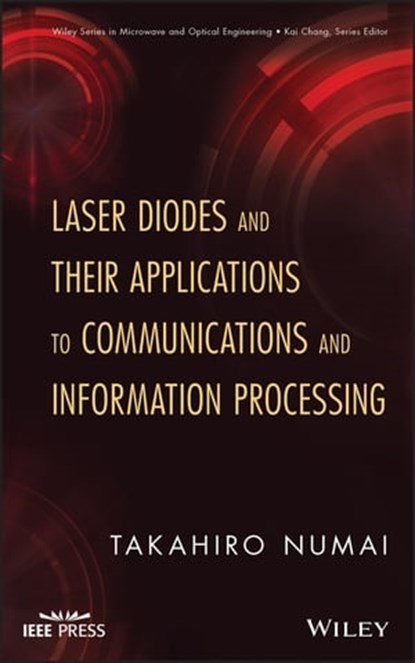 Laser Diodes and Their Applications to Communications and Information Processing, Takahiro Numai - Ebook - 9781118074428