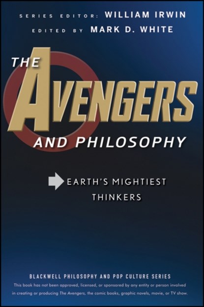 The Avengers and Philosophy, Mark D. (College of Staten Island/CUNY) White - Paperback - 9781118074572