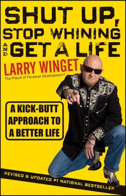 Shut Up, Stop Whining, and Get a Life, Larry Winget - Ebook - 9781118078136