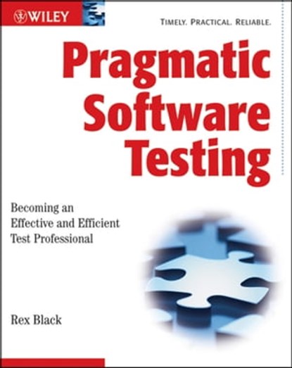 Pragmatic Software Testing, Rex Black - Ebook - 9781118079386