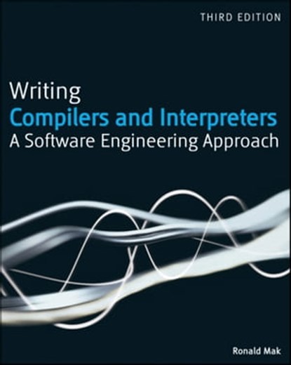 Writing Compilers and Interpreters, Ronald Mak - Ebook - 9781118079737