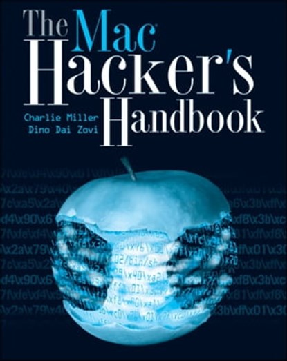 The Mac Hacker's Handbook, Charlie Miller ; Dino Dai Zovi - Ebook - 9781118080337