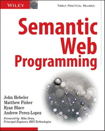 Semantic Web Programming, John Hebeler ; Matthew Fisher ; Ryan Blace ; Andrew Perez-Lopez - Ebook - 9781118080603