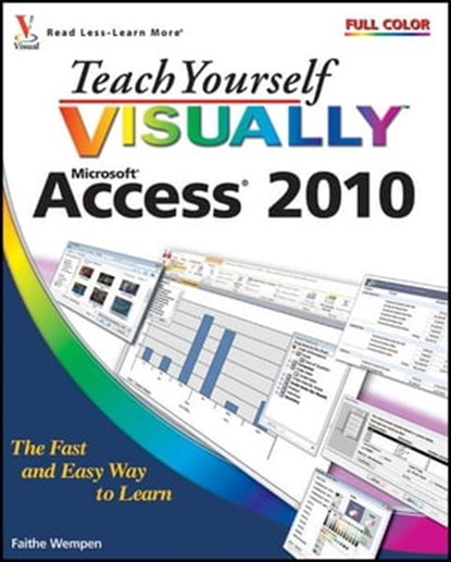 Teach Yourself VISUALLY Access 2010, Faithe Wempen - Ebook - 9781118081853