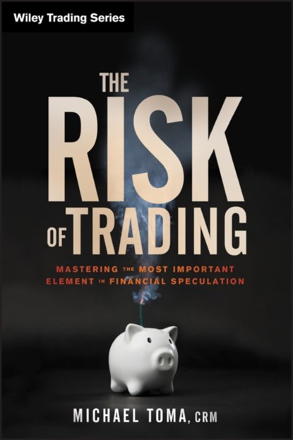 The Risk of Trading, Michael Toma - Gebonden - 9781118100837