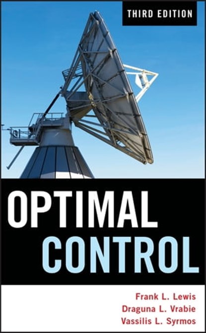 Optimal Control, Frank L. Lewis ; Draguna Vrabie ; Vassilis L. Syrmos - Ebook - 9781118122723