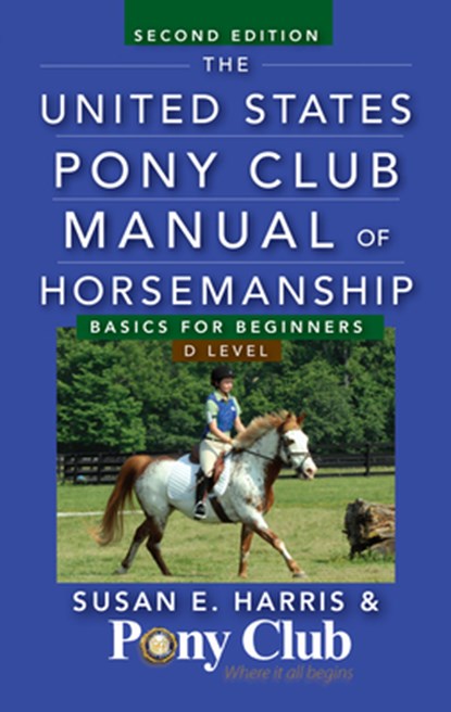 The United States Pony Club Manual of Horsemanship, Susan E. Harris - Paperback - 9781118123782