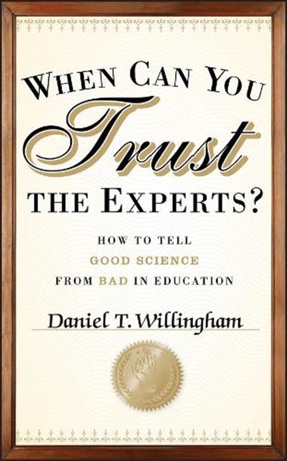 When Can You Trust the Experts?, Daniel T. (University of Virginia) Willingham - Gebonden - 9781118130278