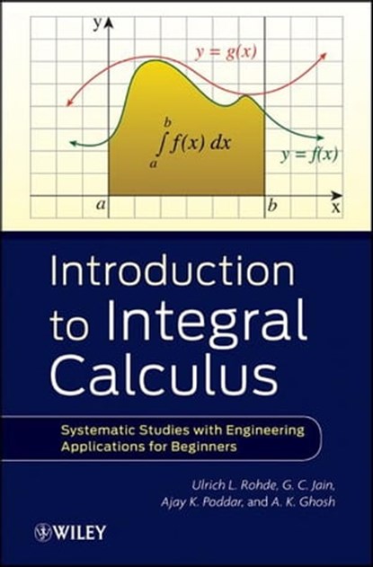Introduction to Integral Calculus, Ulrich L. Rohde ; G. C. Jain ; Ajay K. Poddar ; A. K. Ghosh - Ebook - 9781118130339