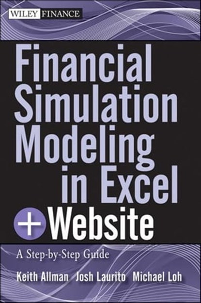 Financial Simulation Modeling in Excel, Josh Laurito ; Michael Loh ; Keith A. Allman - Ebook - 9781118137222