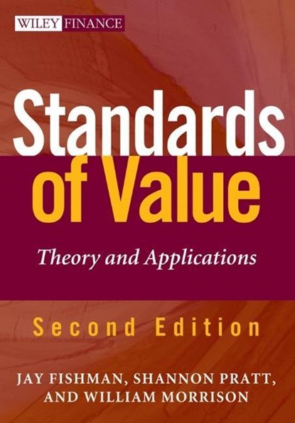 Standards of Value, JAY E. (FINANCIAL RESEARCH ASSOCIATES) FISHMAN ; SHANNON P. (WILLAMETTE MANAGEMENT ASSOCIATES,  Portland, Oregon) Pratt ; William J. (Morrison & Company) Morrison - Gebonden - 9781118138533