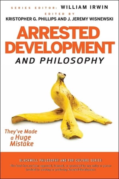 Arrested Development and Philosophy, William Irwin - Ebook - 9781118146262