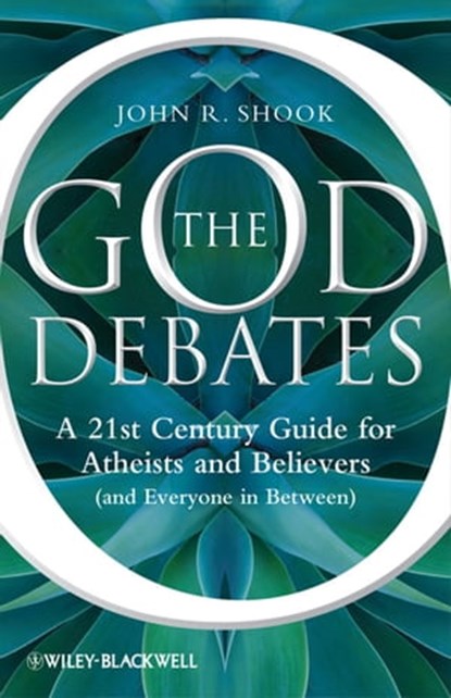 The God Debates, John R. Shook - Ebook - 9781118146736