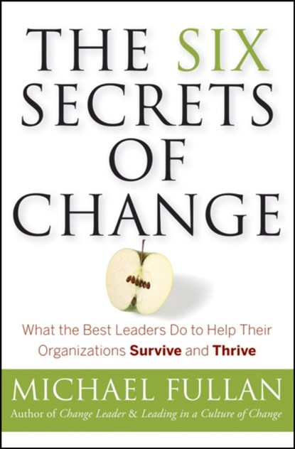 The Six Secrets of Change, Michael (University of Toronto) Fullan - Paperback - 9781118152607