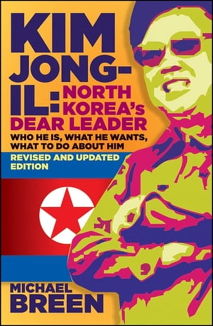 Kim Jong-Il, Revised and Updated, Michael Breen - Ebook - 9781118153802